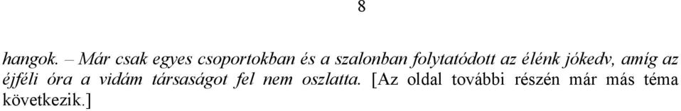 folytatódott az élénk jókedv, amíg az éjféli