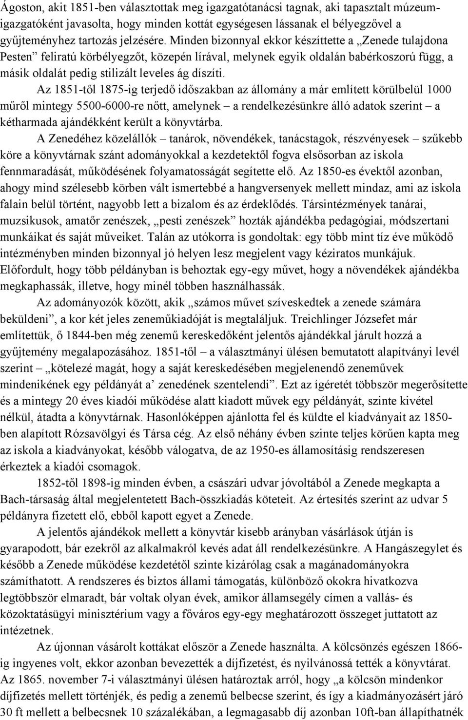 Az 1851-től 1875-ig terjedő időszakban az állomány a már említett körülbelül 1000 műről mintegy 5500-6000-re nőtt, amelynek a rendelkezésünkre álló adatok szerint a kétharmada ajándékként került a