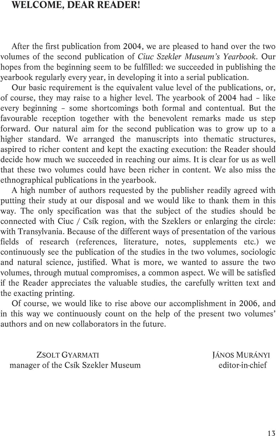 Our basic requirement is the equivalent value level of the publications, or, of course, they may raise to a higher level.