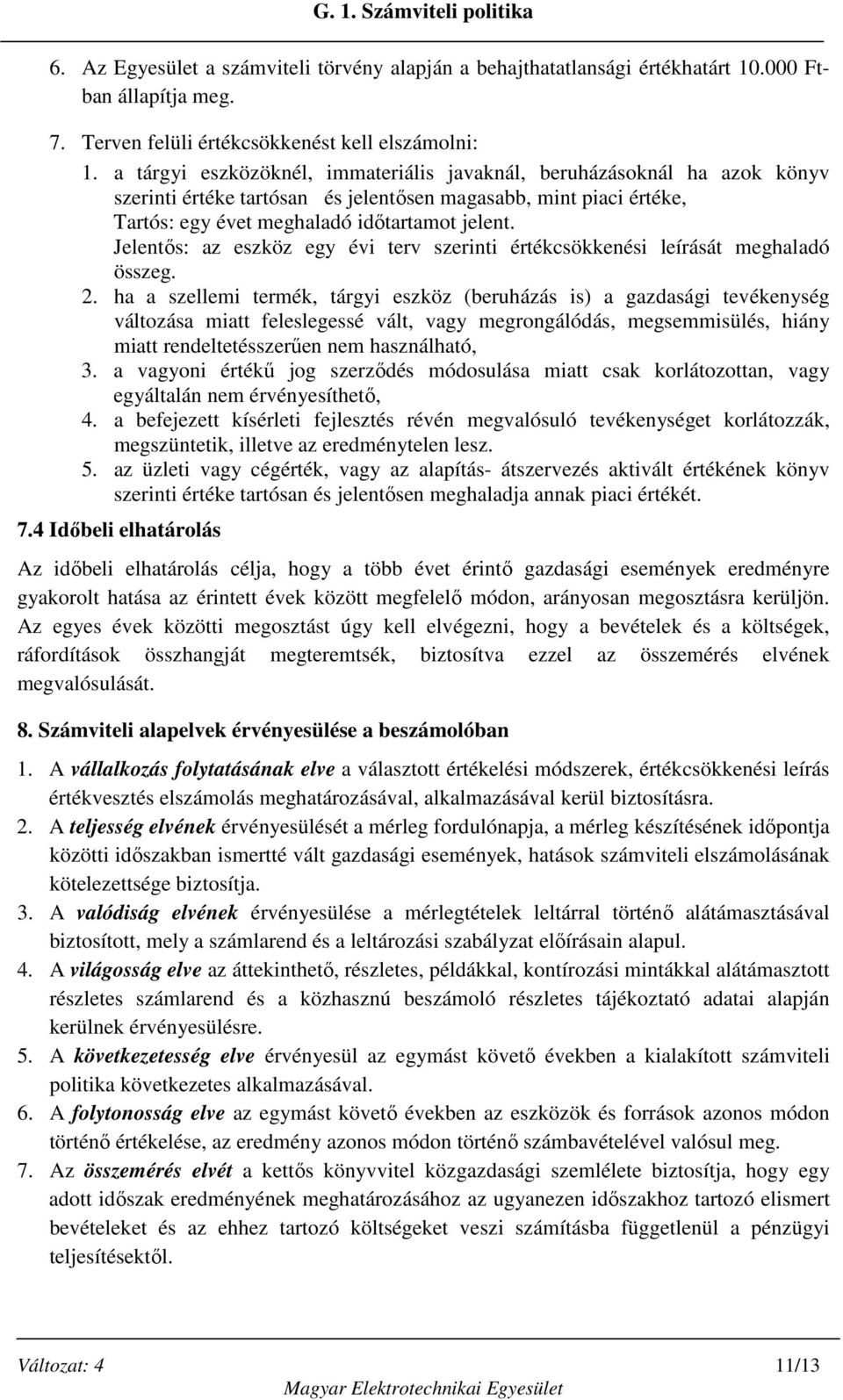 Jelentős: az eszköz egy évi terv szerinti értékcsökkenési leírását meghaladó összeg. 2.