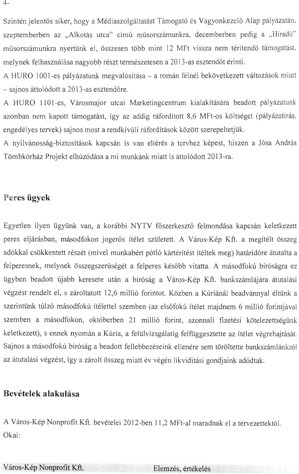 melynek felhasználása nagyobb részt természetesen a 2013-as esztendőt érinti.