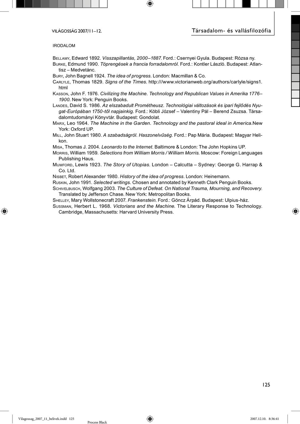 Signs of the Times. http:///www.victorianweb.org/authors/carlyle/signs1. html KASSON, John F. 1976. Civilizing the Machine. Technology and Republican Values in Amerika 1776 1900.