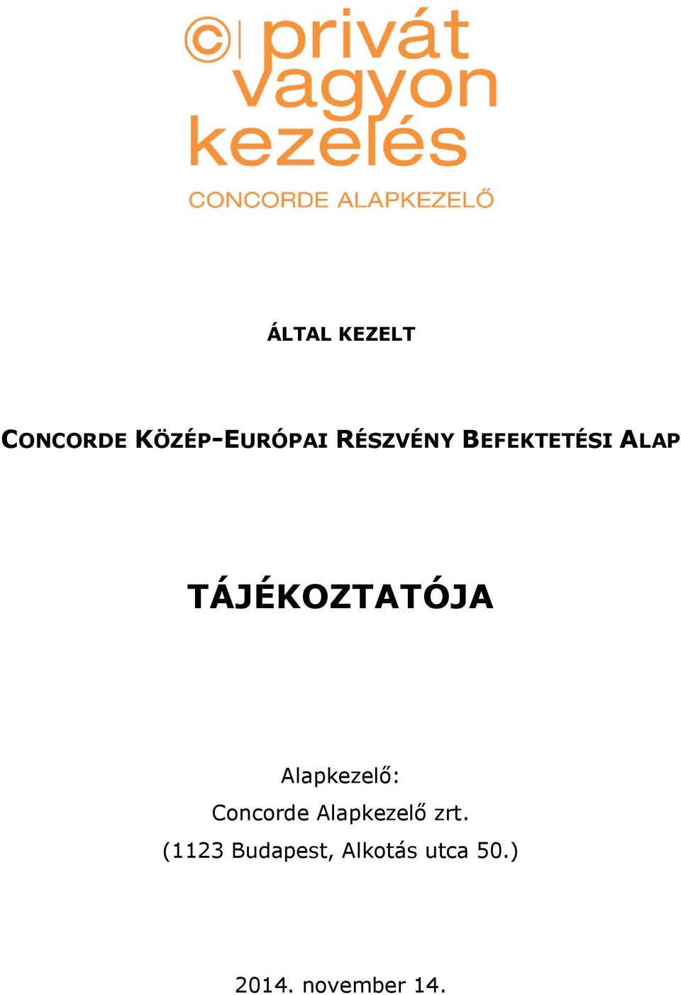 Alapkezelő: Concorde Alapkezelő zrt.