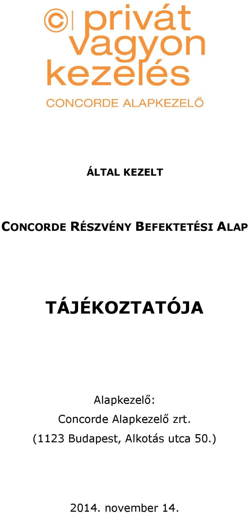 Alapkezelő: Concorde Alapkezelő zrt.