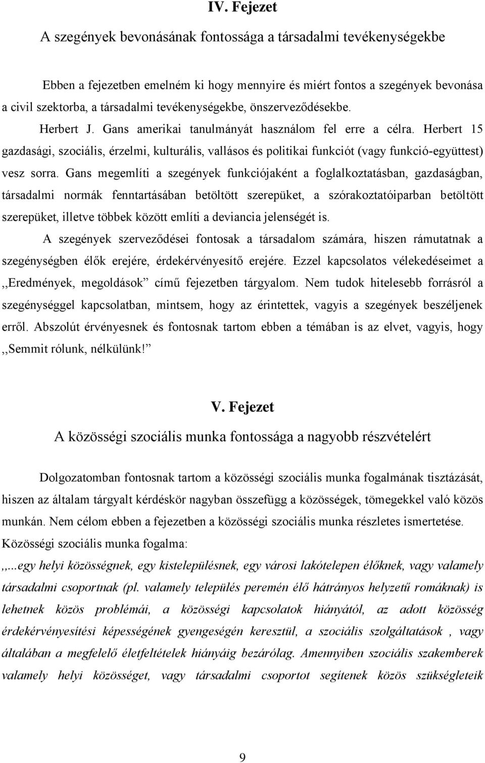 Herbert 15 gazdasági, szociális, érzelmi, kulturális, vallásos és politikai funkciót (vagy funkció-együttest) vesz sorra.