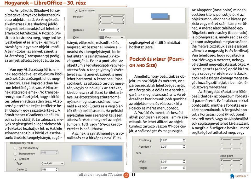 A Pozíció (Position) határozza meg, hogy hol helyezkedjen el az árnyék, és milyen távolságra legyen az objektumtól.