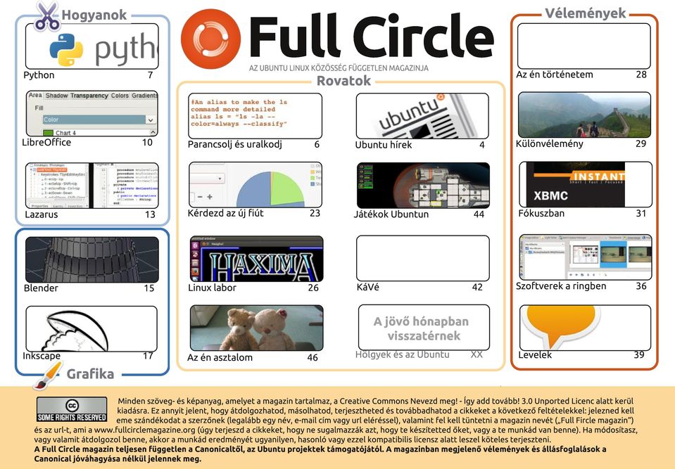 Ubuntu XX Levelek 39 Minden szöveg- és képanyag, amelyet a magazin tartalmaz, a Creative Commons Nevezd meg! - Így add tovább! 3.0 Unported Licenc alatt kerül kiadásra.