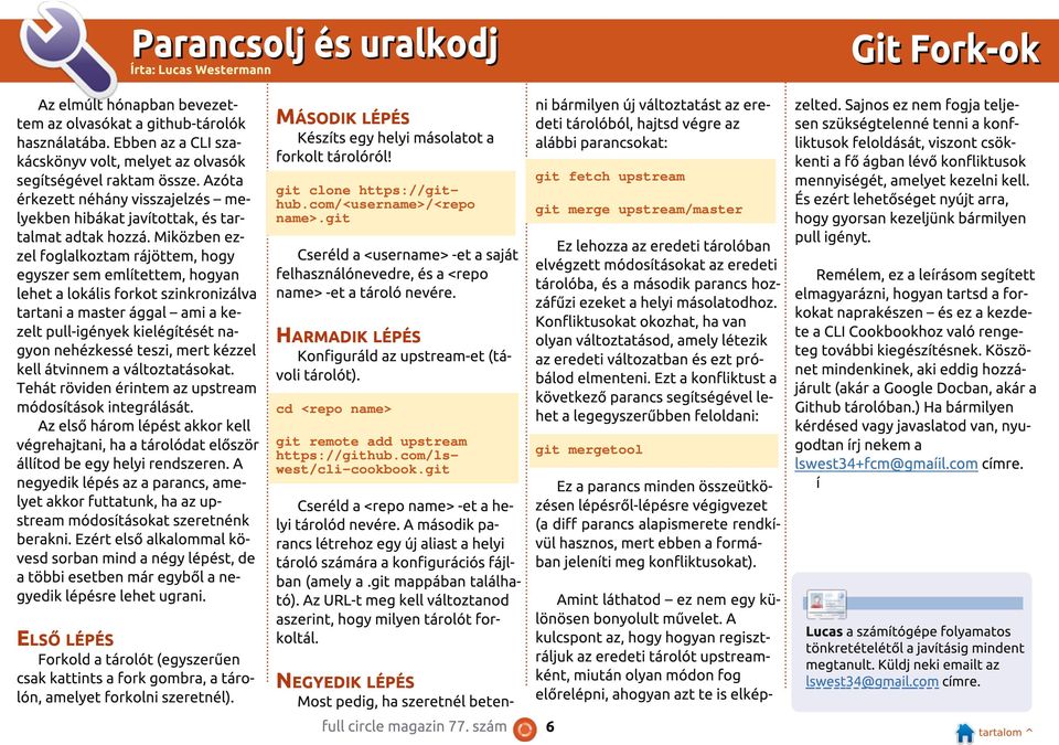 Miközben ezzel foglalkoztam rájöttem, hogy egyszer sem említettem, hogyan lehet a lokális forkot szinkronizálva tartani a master ággal ami a kezelt pull-igények kielégítését nagyon nehézkessé teszi,