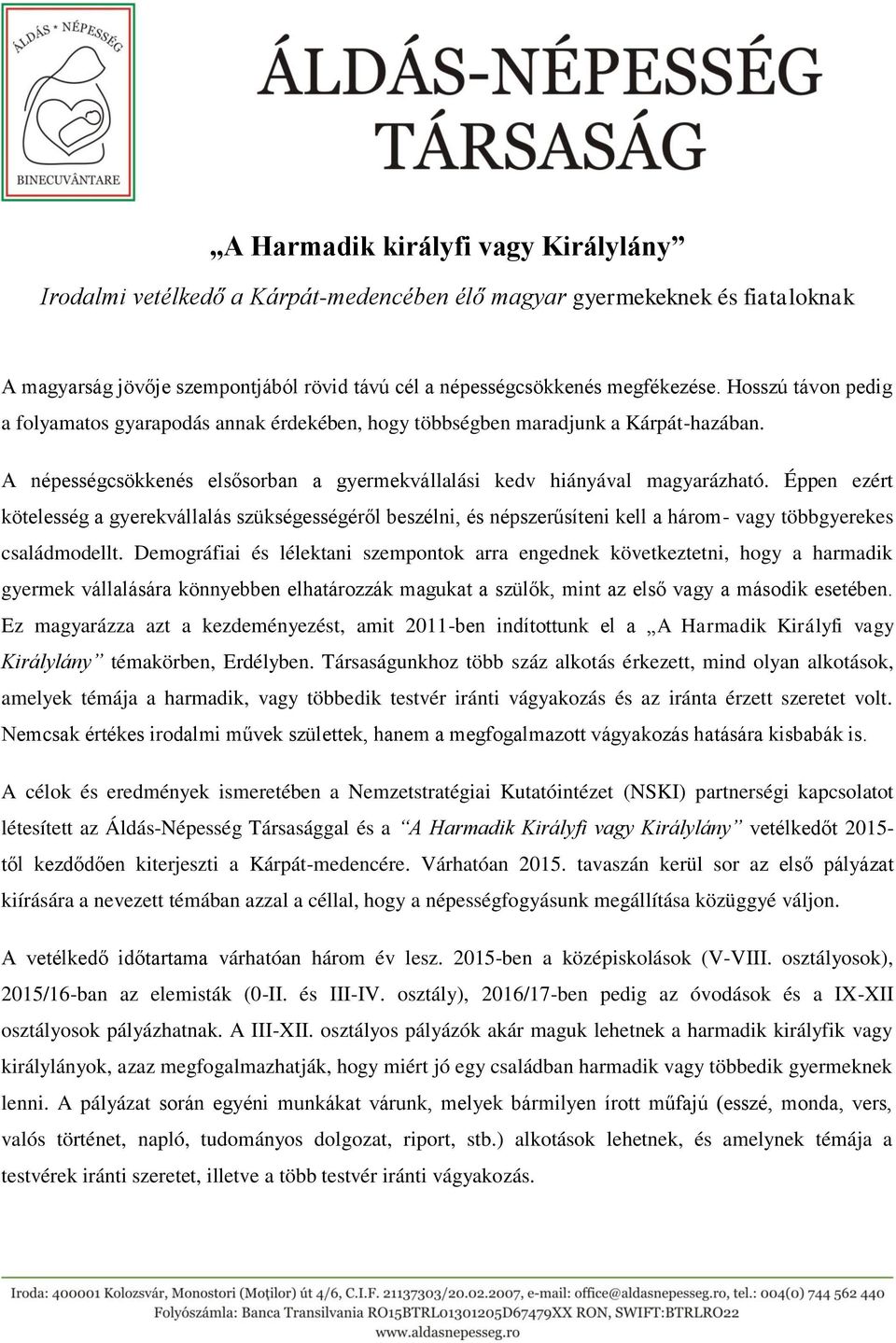 Éppen ezért kötelesség a gyerekvállalás szükségességéről beszélni, és népszerűsíteni kell a három- vagy többgyerekes családmodellt.