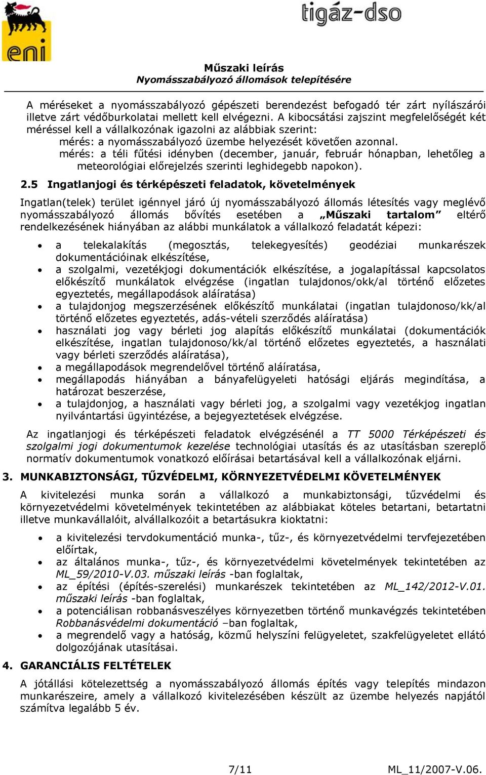 mérés: a téli fűtési idényben (december, január, február hónapban, lehetőleg a meteorológiai előrejelzés szerinti leghidegebb napokon). 2.