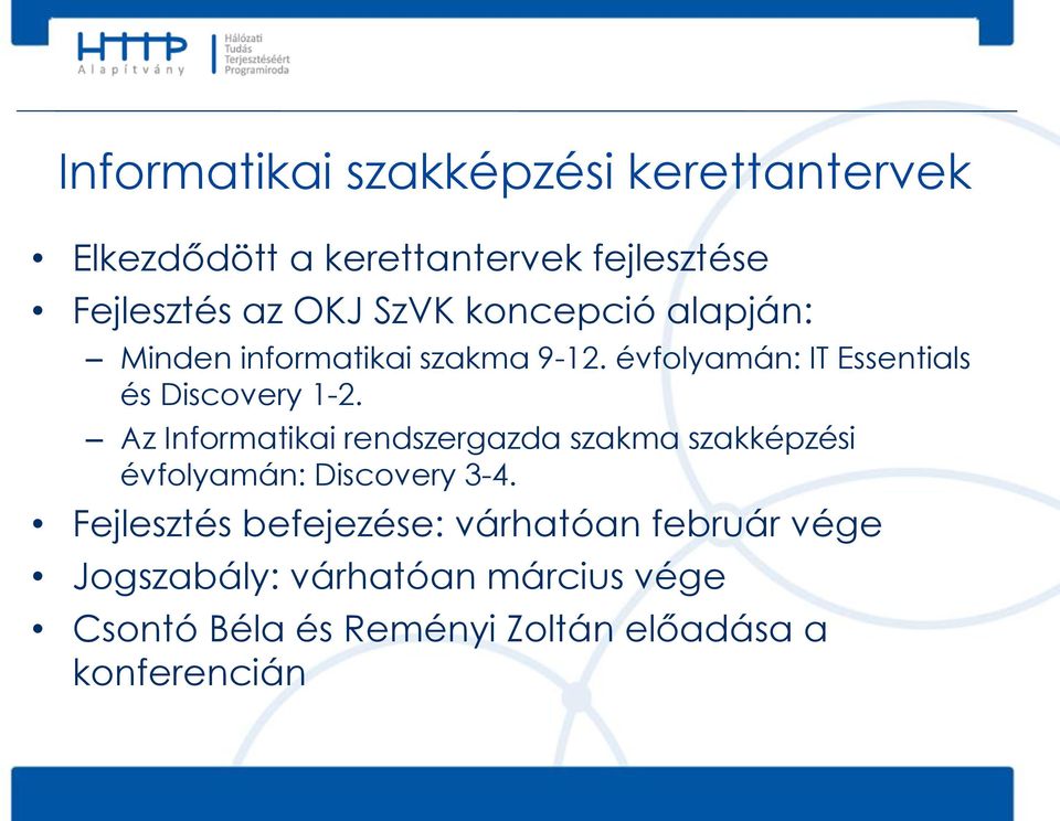 Az Informatikai rendszergazda szakma szakképzési évfolyamán: Discovery 3-4.