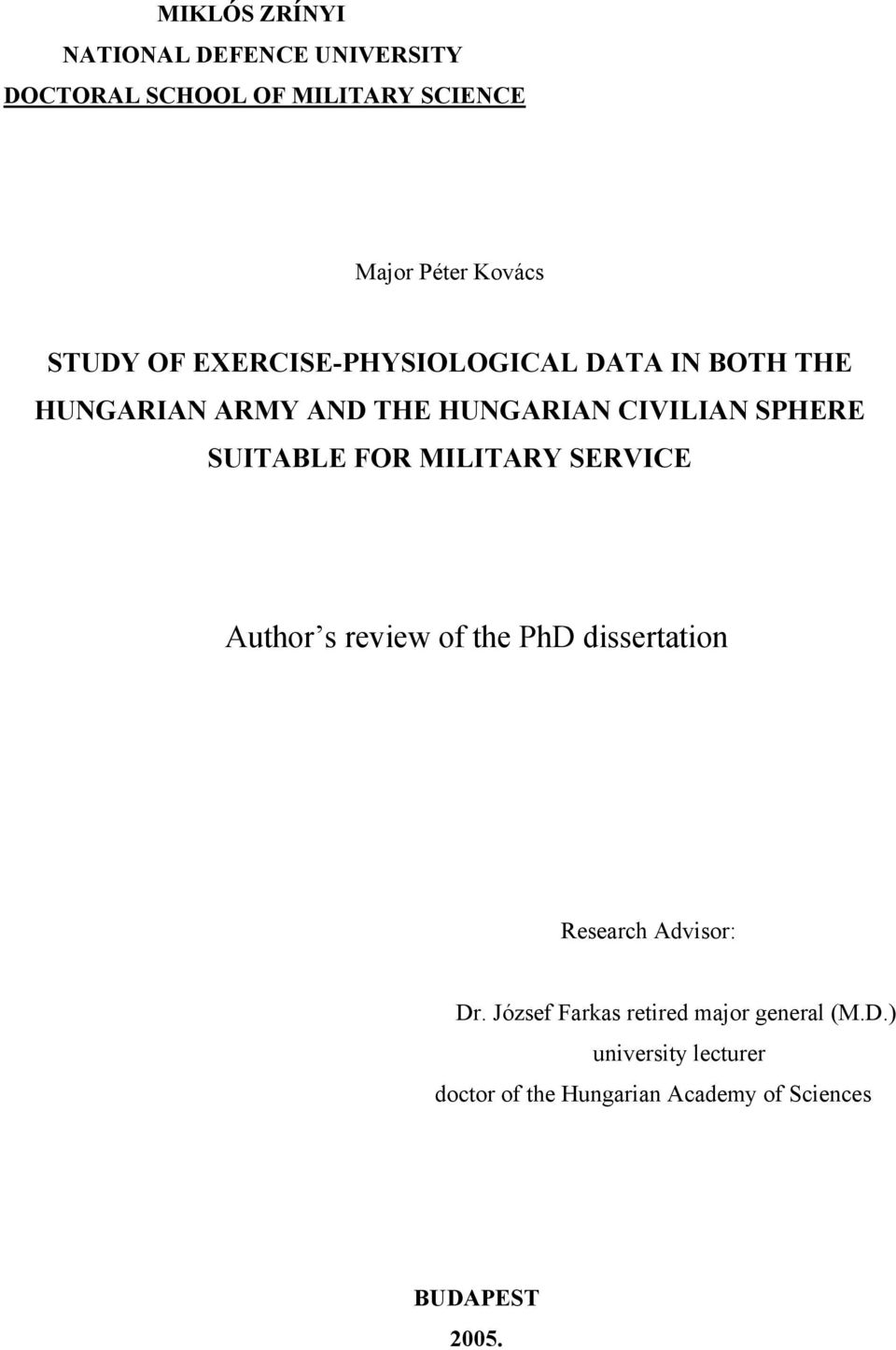 SUITABLE FOR MILITARY SERVICE Author s review of the PhD dissertation Research Advisor: Dr.