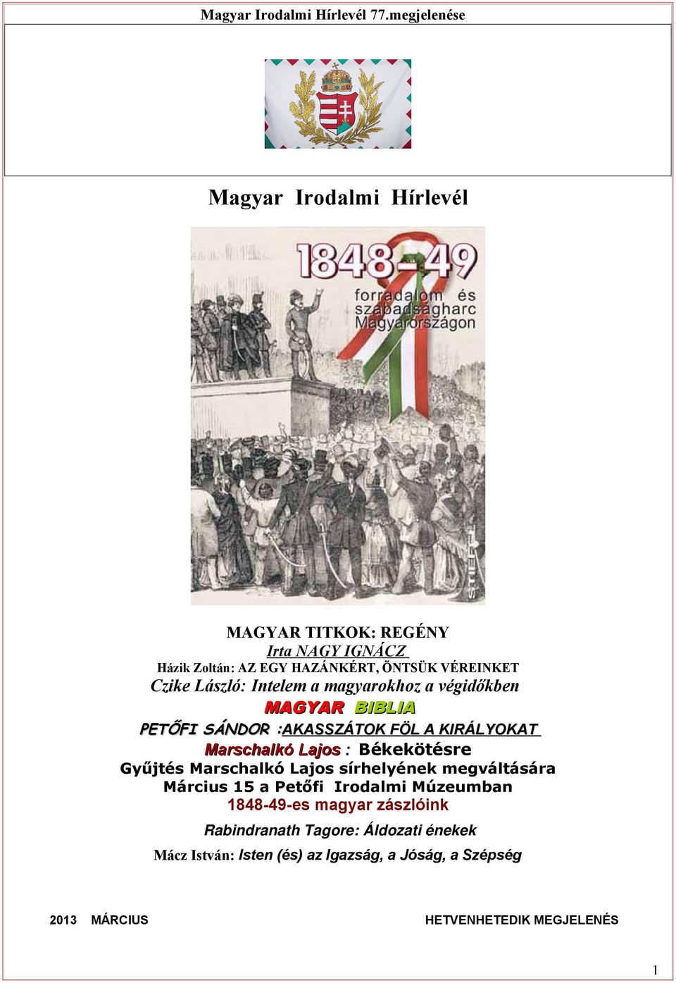 Békekötésre Gyűjtés Marschalkó Lajos sírhelyének megváltására Március 15 a Petőfi Irodalmi Múzeumban 1848-49-es magyar