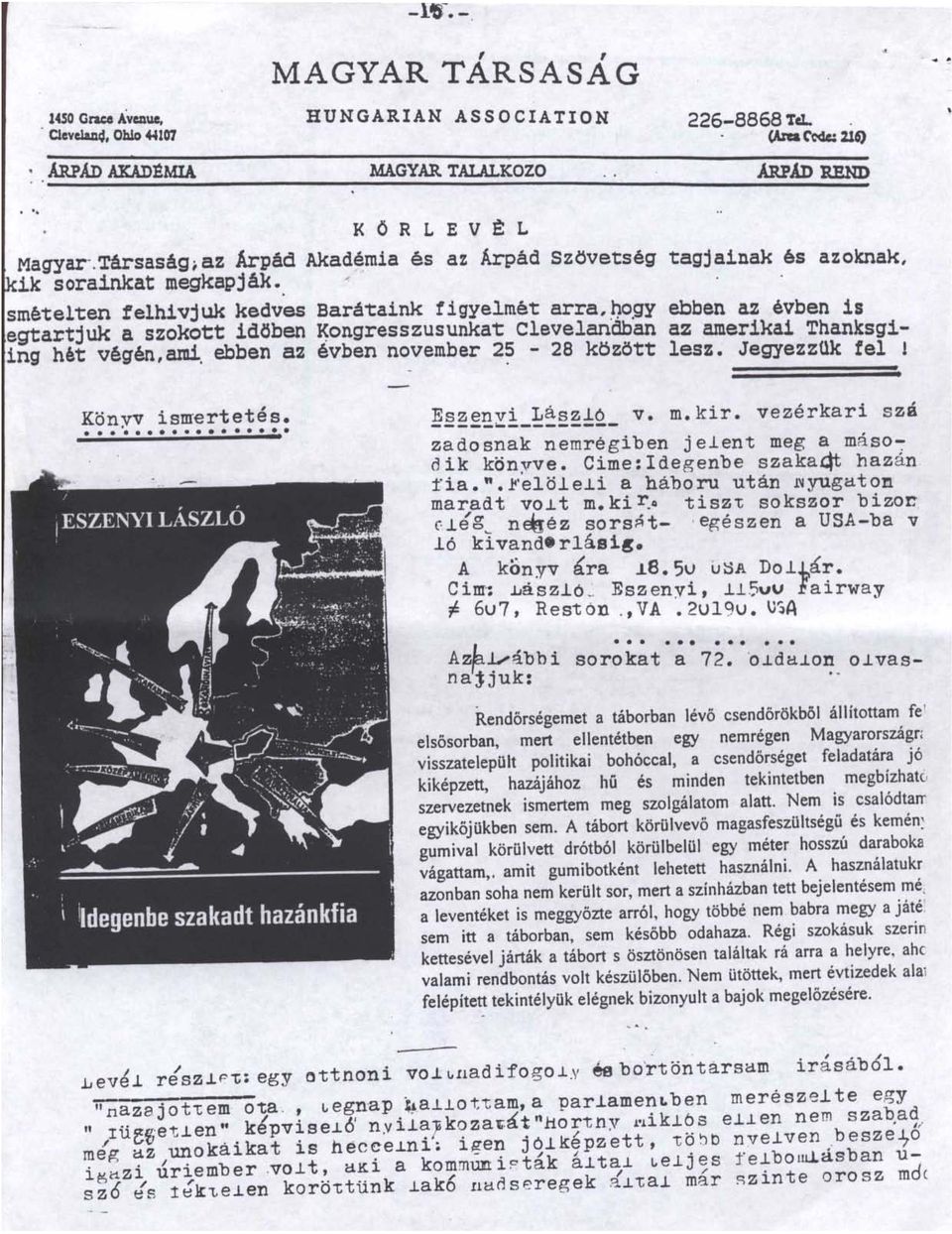 tjuk a szokott idöben ~ongresszusunkat Clevelan átian az amerikai Thanksgiing hét végén, ami. ebben az évben november 25-28 között lesz. Jegyezzük fel 1 Könvv ismertetés. e ~ Eszenvi LászlO v. m.kir.