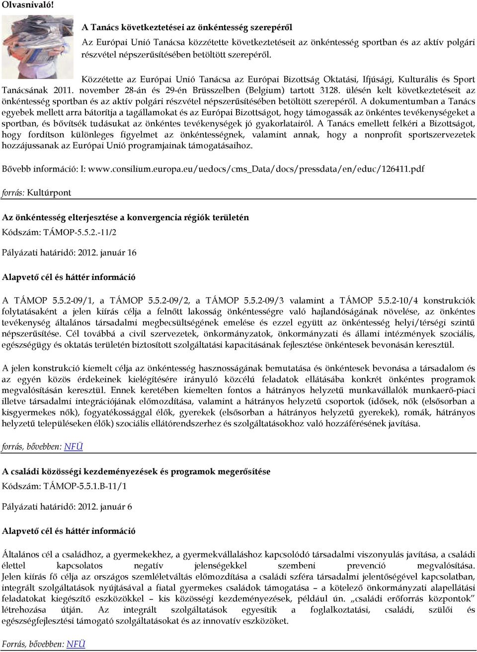 Közzétette az Európai Unió Tanácsa az Európai Bizottság Oktatási, Ifjúsági, Kulturális és Sport Tanácsának 2011. november 28-án és 29-én Brüsszelben (Belgium) tartott 3128.