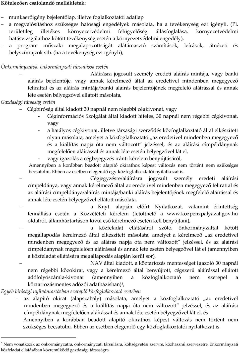 alátámasztó számítások, leírások, átnézeti és helyszínrajzok stb.