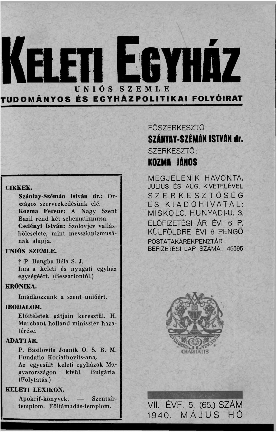 Ima a keleti és nyugati egységéért. (Bessariontól.) KRÓNIKA. egyház Imádkozzunk a szent unióért. IRODALOM. Előítéletek gátjain keresztül. H. Marchaptj holland miniszter hazatérése. ADATTÁR. P.