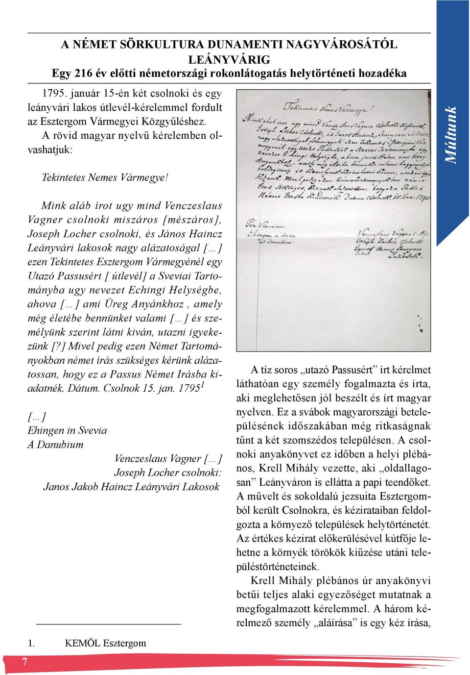 Mink aláb írot ugy mind Venczeslaus Vagner csolnoki miszáros [mészáros], Joseph Locher csolnoki, és János Haincz Leányvári lakosok nagy alázatoságal [ ] ezen Tekintetes Esztergom Vármegyénél egy