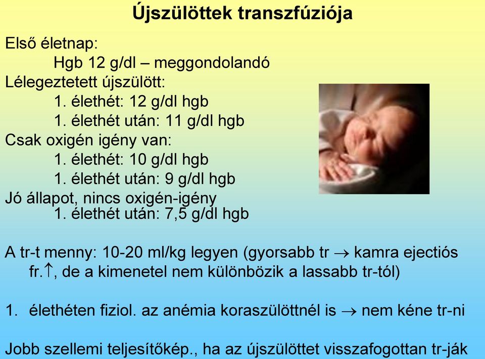 élethét után: 9 g/dl hgb Jó állapot, nincs oxigén-igény 1.