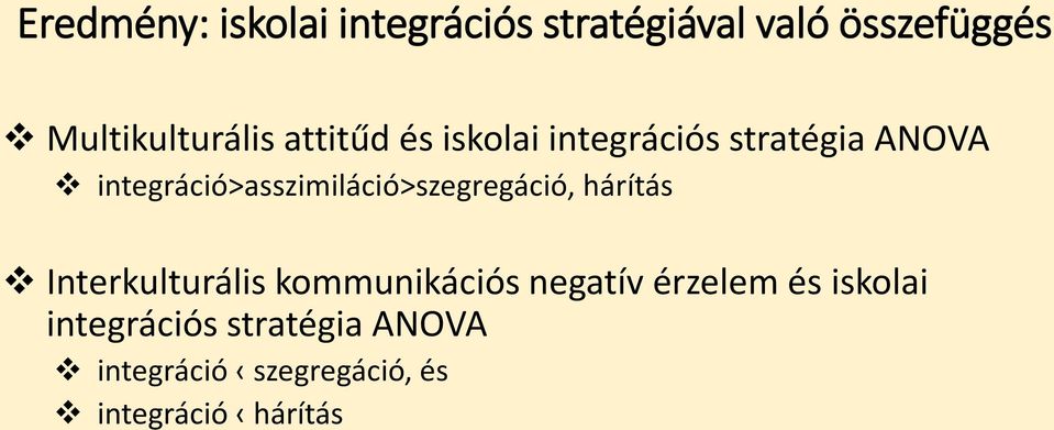 integráció>asszimiláció>szegregáció, hárítás Interkulturális kommunikációs