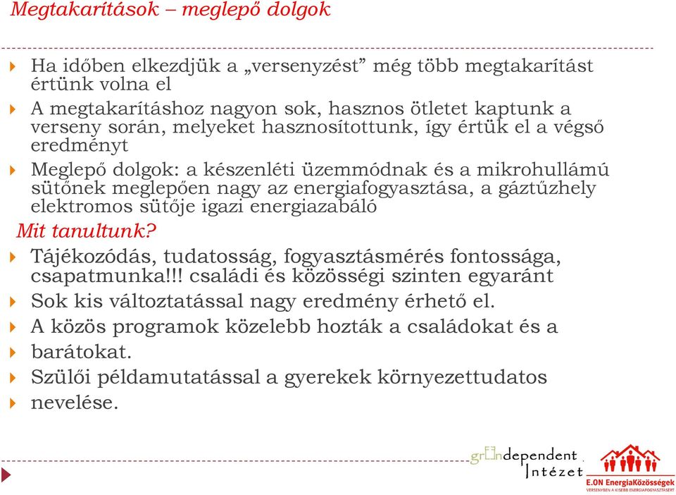 gáztűzhely elektromos sütője igazi energiazabáló Mit tanultunk? Tájékozódás, tudatosság, fogyasztásmérés fontossága, csapatmunka!