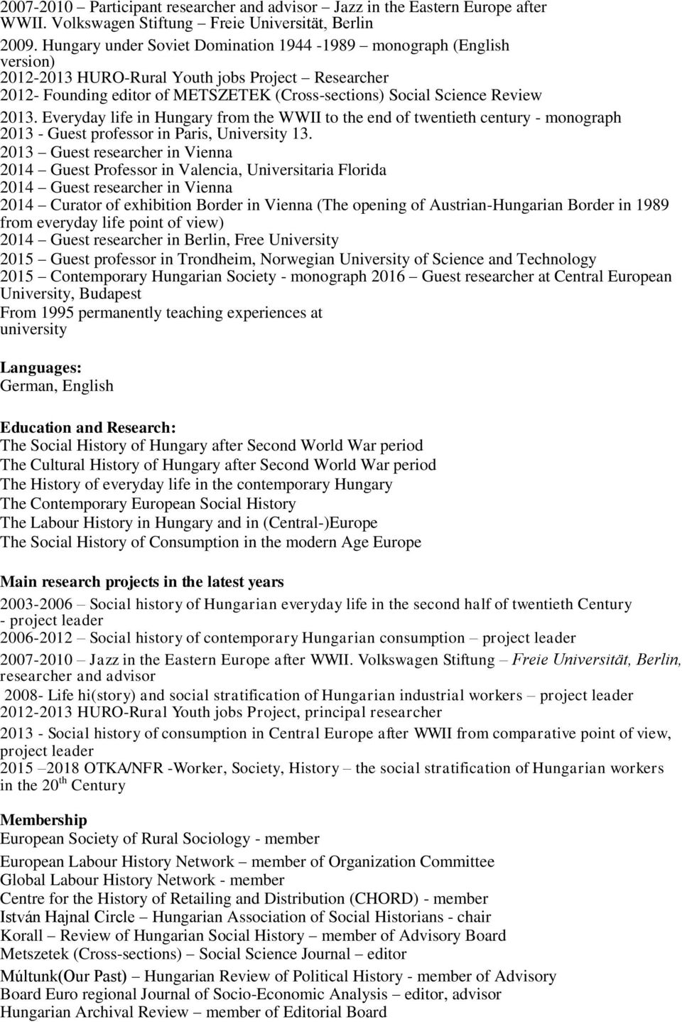 Everyday life in Hungary from the WWII to the end of twentieth century - monograph 2013 - Guest professor in Paris, University 13.