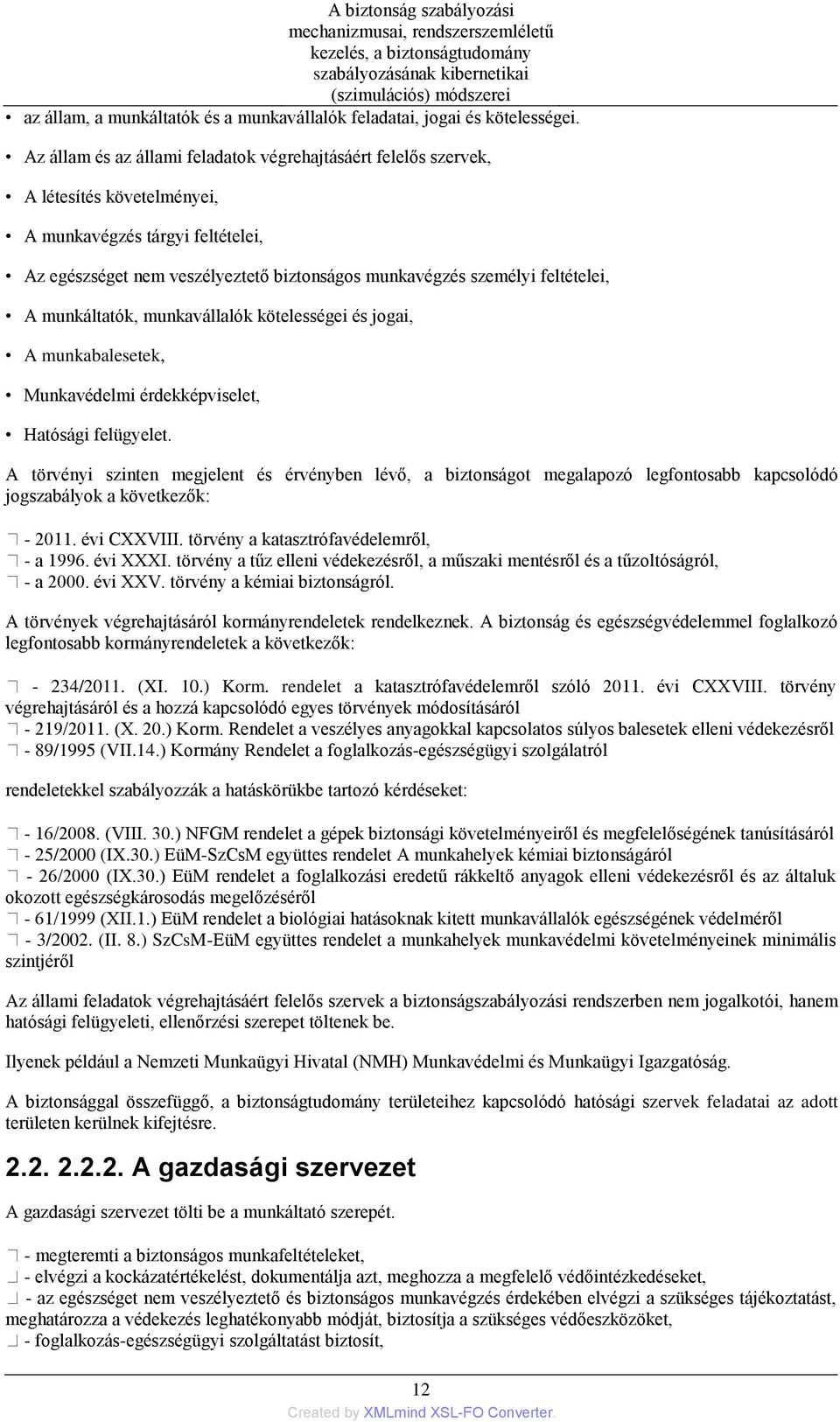 Az állam és az állami feladatok végrehajtásáért felelős szervek, A létesítés követelményei, A munkavégzés tárgyi feltételei, Az egészséget nem veszélyeztető biztonságos munkavégzés személyi