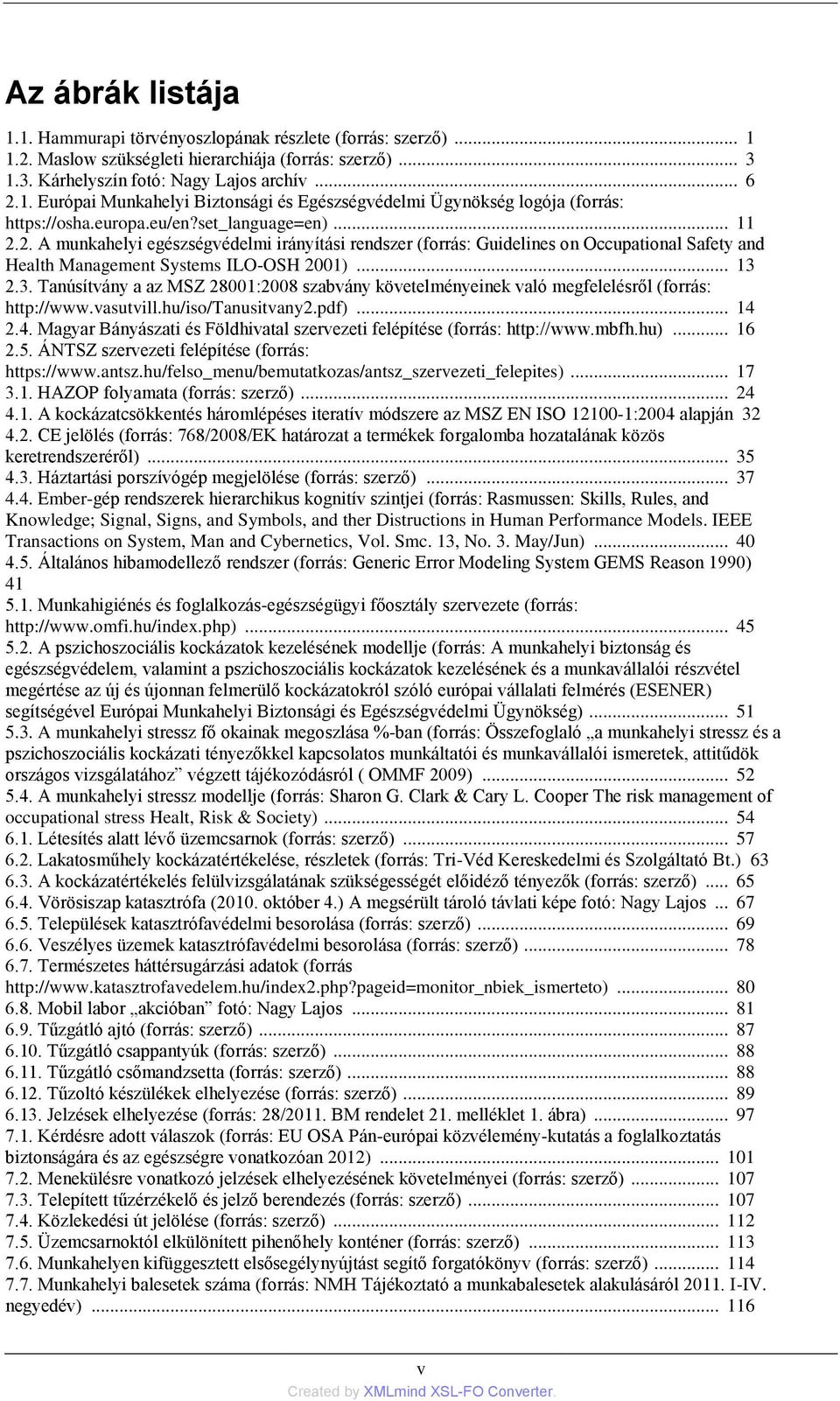 2.3. Tanúsítvány a az MSZ 28001:2008 szabvány követelményeinek való megfelelésről (forrás: http://www.vasutvill.hu/iso/tanusitvany2.pdf)... 14 
