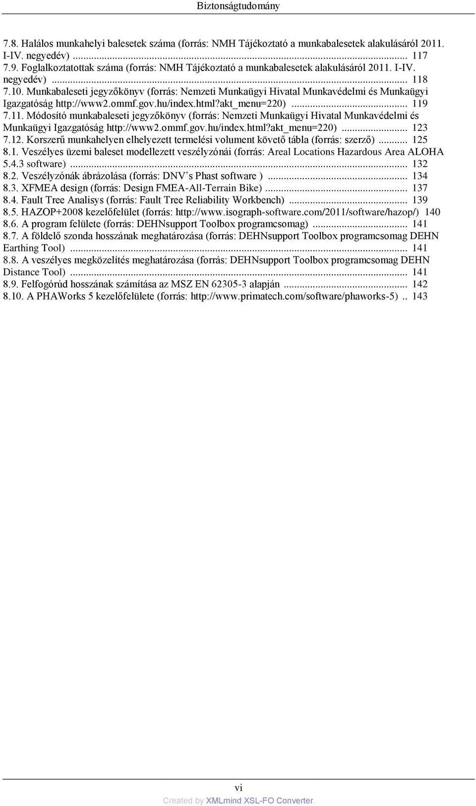 Munkabaleseti jegyzőkönyv (forrás: Nemzeti Munkaügyi Hivatal Munkavédelmi és Munkaügyi Igazgatóság http://www2.ommf.gov.hu/index.html?akt_menu=220)... 119