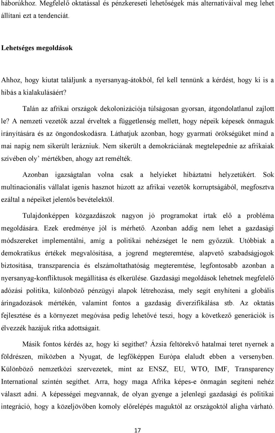 Talán az afrikai országok dekolonizációja túlságosan gyorsan, átgondolatlanul zajlott le?