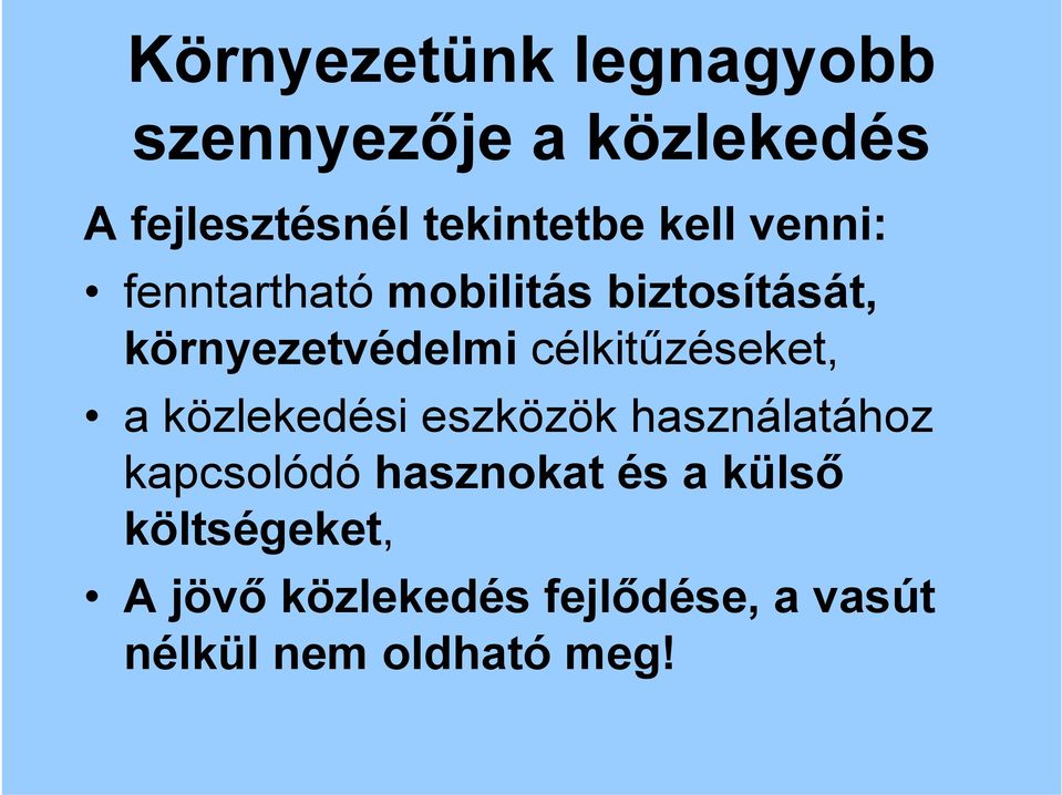 környezetvédelmi célkitűzéseket, a közlekedési eszközök használatához