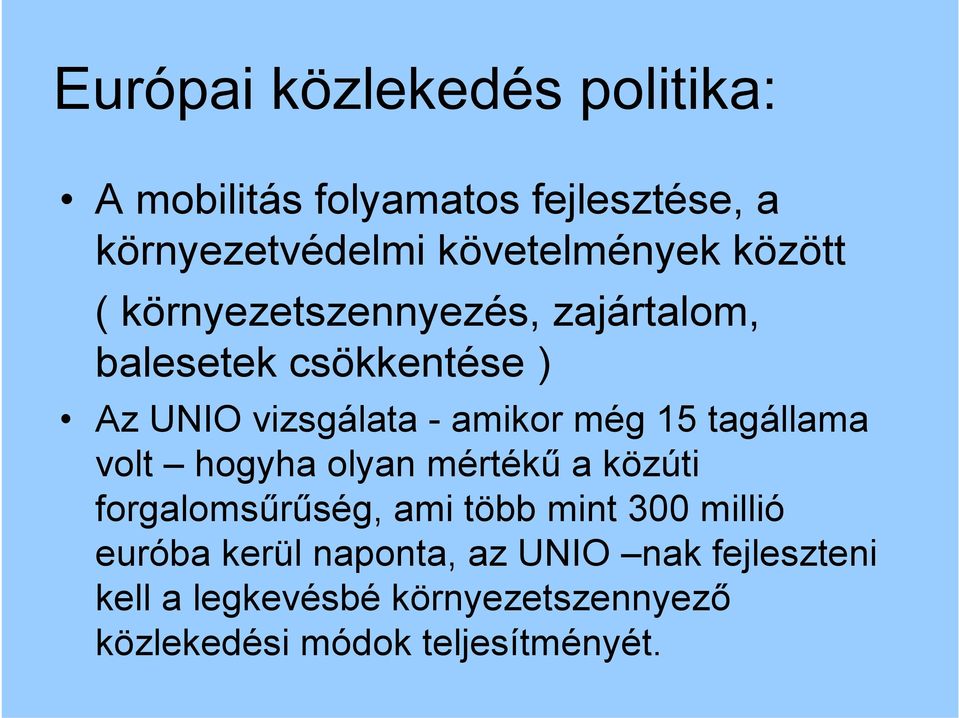 tagállama volt hogyha olyan mértékű a közúti forgalomsűrűség, ami több mint 300 millió euróba kerül