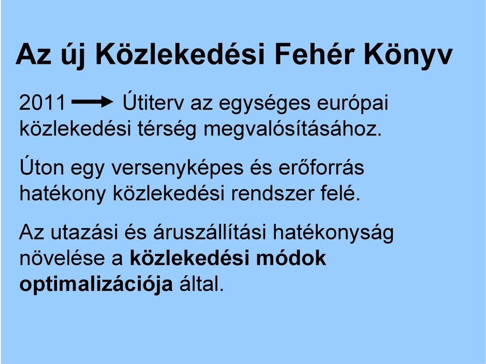 Úton egy versenyképes és erőforrás hatékony közlekedési rendszer