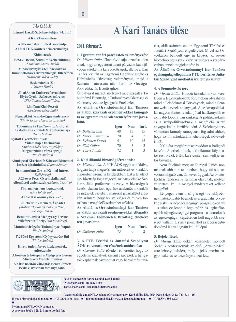 Immunológiai és Biotechnológiai Intézetben (Kovácsné Kósa Judit) 1848.
