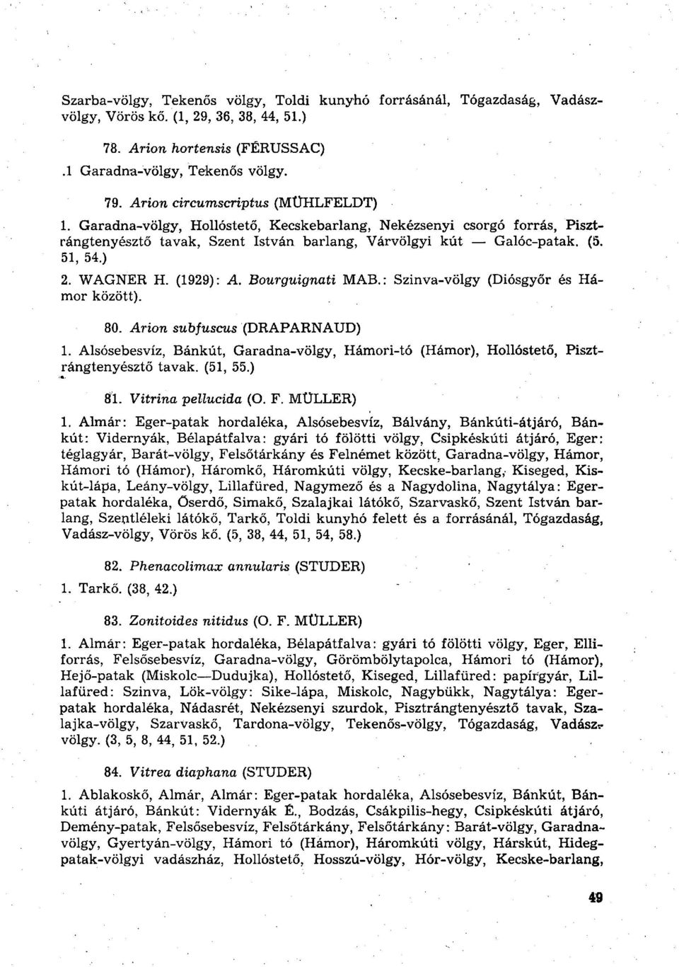 WAGNER H. (1929): A. Bourguignati MAB.: Szinva-völgy (Diósgyőr és Hámor között). 80. Árion subfuscus (DRAPARNAUD) 1.