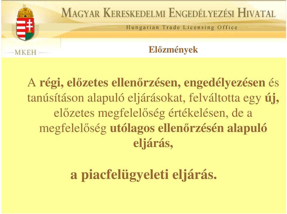 elızetes megfelelıség értékelésen, de a megfelelıség