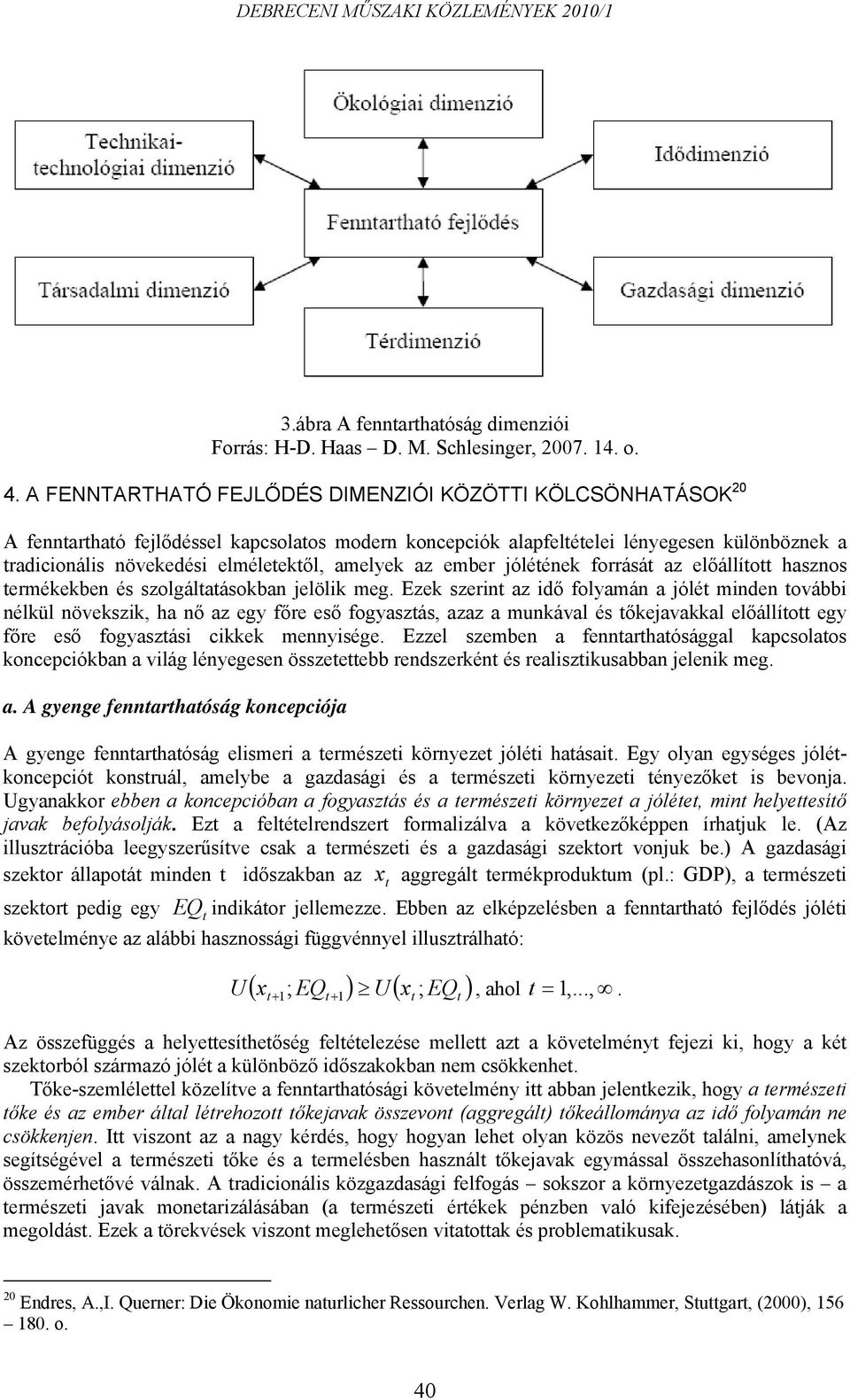 amelyek az ember jólétének forrását az előállított hasznos termékekben és szolgáltatásokban jelölik meg.