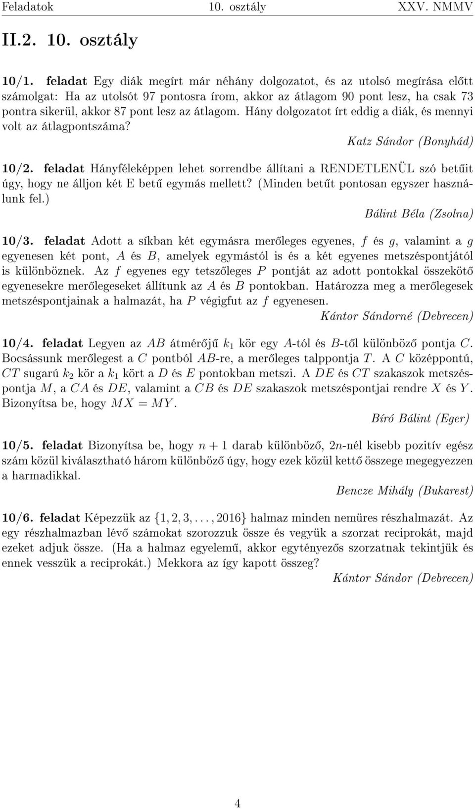 átlagom. Hány dolgozatot írt eddig a diák, és mennyi volt az átlagpontszáma? Katz Sándor (Bonyhád) 10/2.