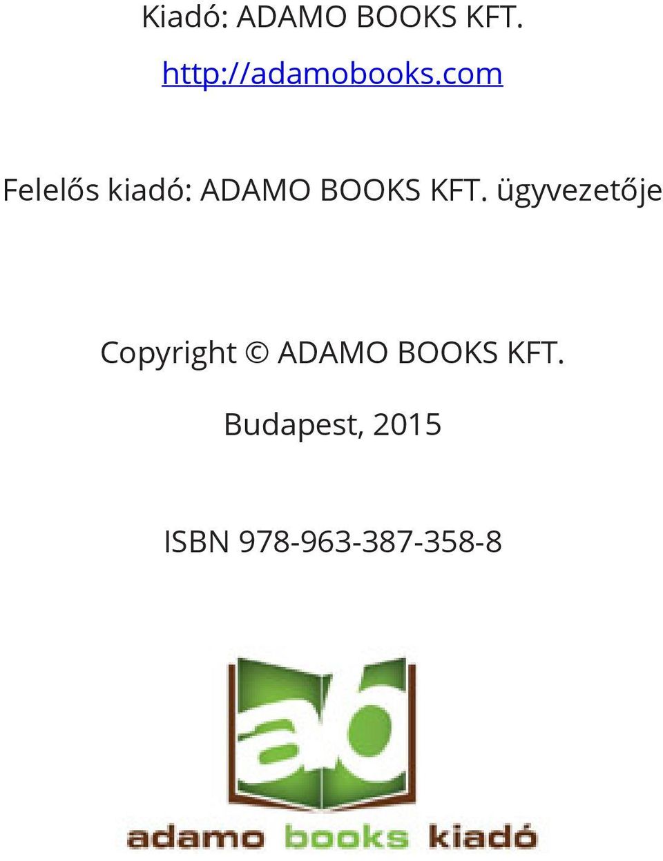 com Felelős kiadó: ADAMO BOOKS KFT.