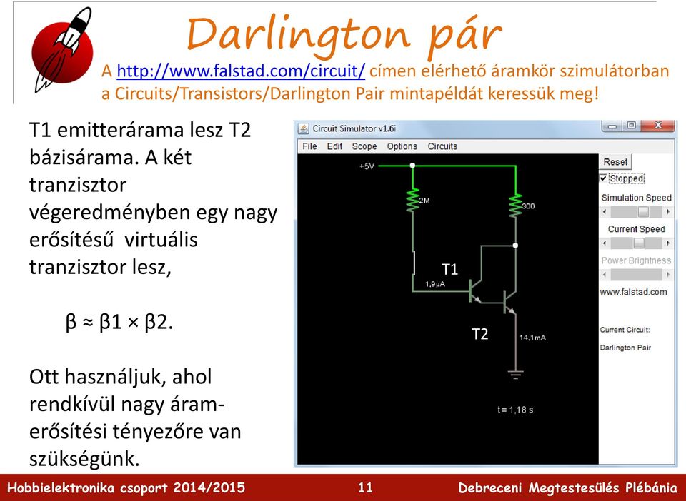 mintapéldát keressük meg! T1 emitterárama lesz T2 bázisárama.