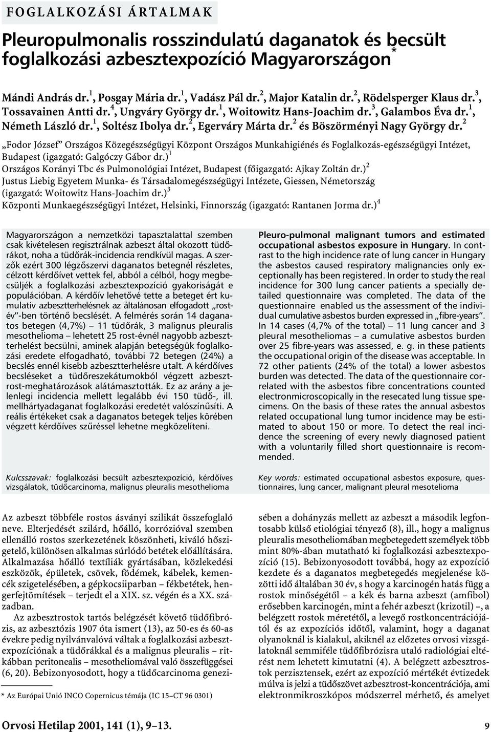2 és Böszörményi Nagy György dr. 2 Fodor József Országos Közegészségügyi Központ Országos Munkahigiénés és Foglalkozás-egészségügyi Intézet, Budapest (igazgató: Galgóczy Gábor dr.