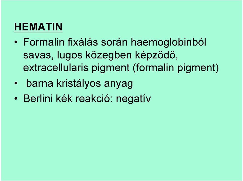 képződő, extracellularis pigment (formalin