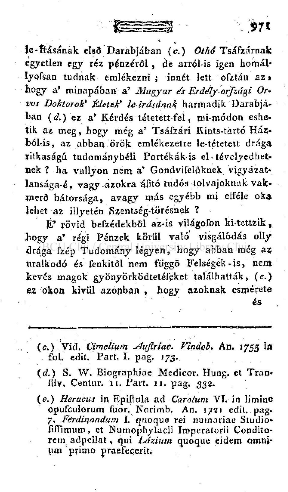 harmadik Darabjában (rf.)'ez a' Kérdés tétetett-fel, mi-módon eshetik az meg, hogy még a' Tsáfzári Kints-tartó Házból-is, az abban.