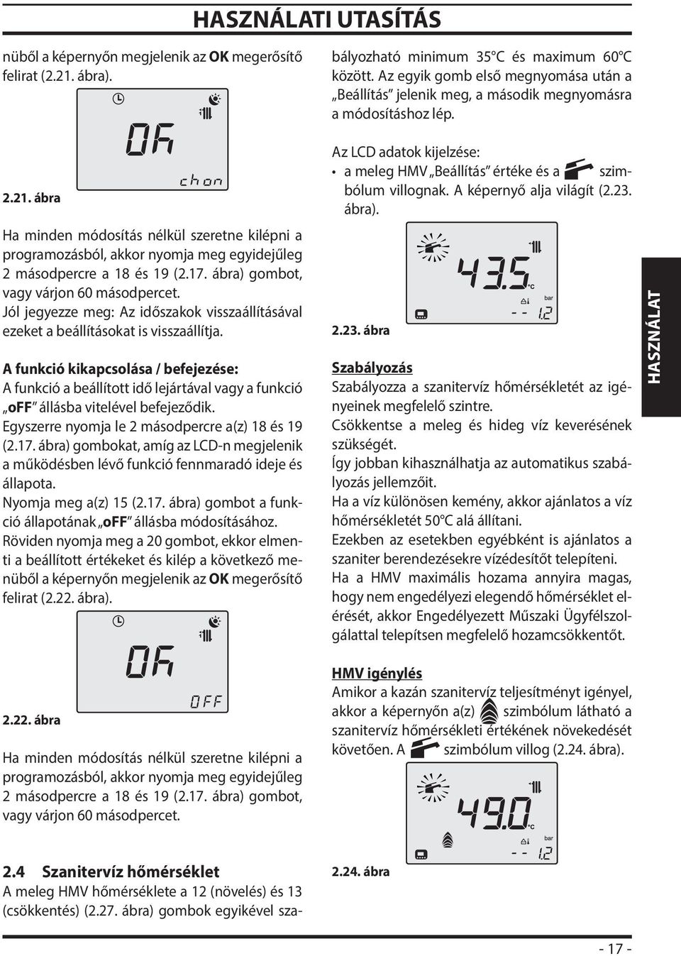 ábra Ha minden módosítás nélkül szeretne kilépni a programozásból, akkor nyomja meg egyidejűleg 2 másodpercre a 18 és 19 (2.17. ábra) gombot, vagy várjon 60 másodpercet.