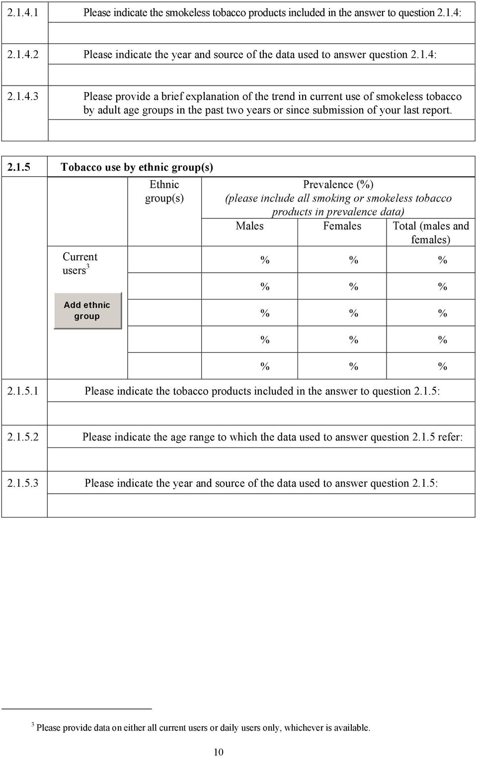 (males and females) % % % % % % % % % % % % % % % 2.1.5.1 Please indicate the tobacco products included in the answer to question 2.1.5: 2.1.5.2 Please indicate the age range to which the data used to answer question 2.