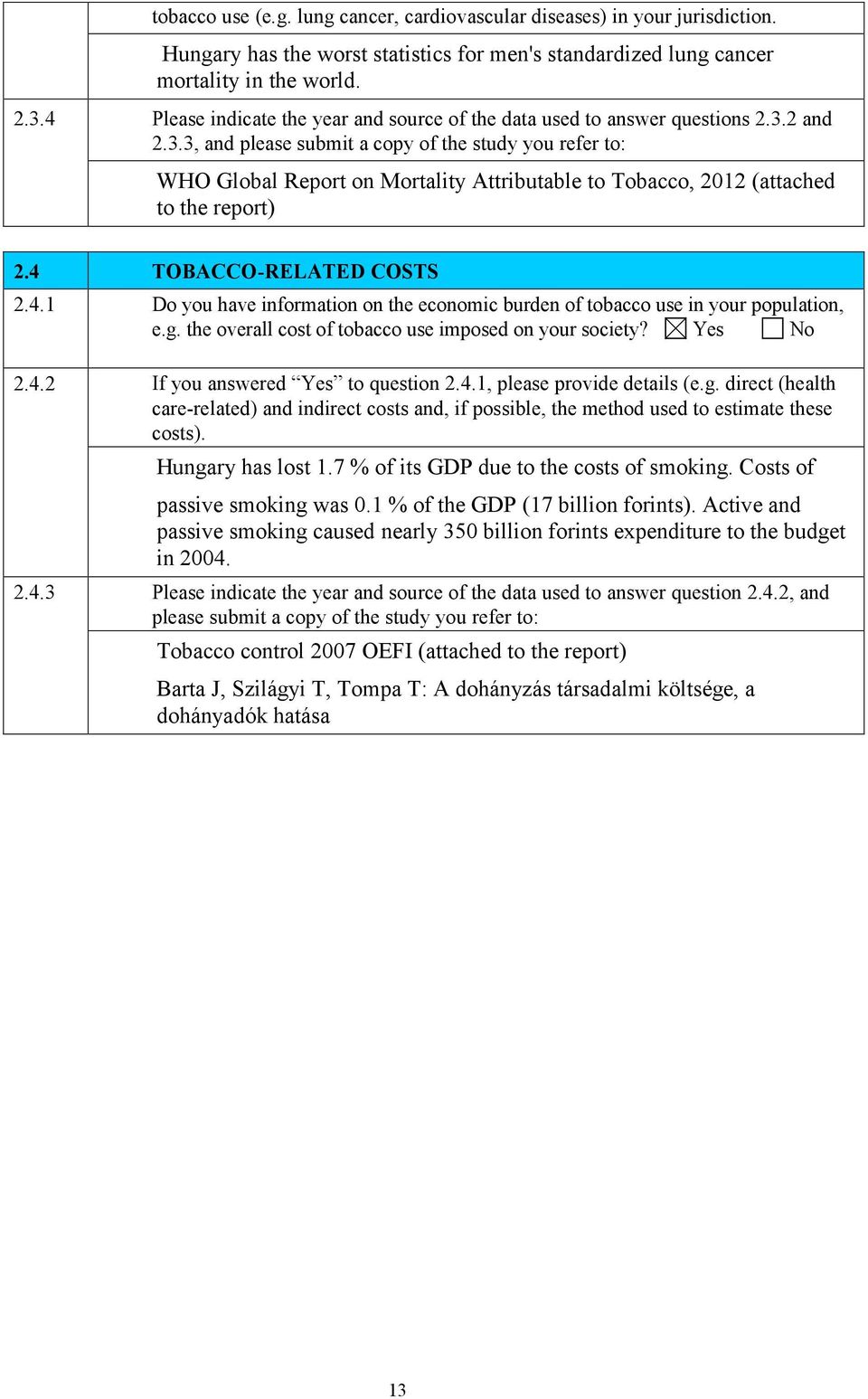 2 and 2.3.3, and please submit a copy of the study you refer to: WHO Global Report on Mortality Attributable to Tobacco, 2012 (attached to the report) 2.4 