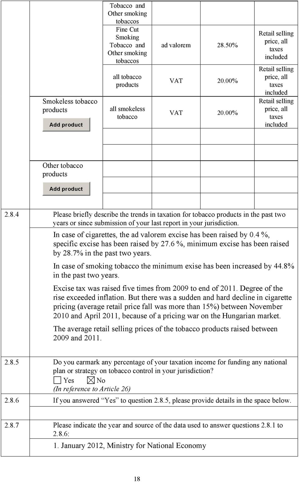 4 Please briefly describe the trends in taxation for tobacco products in the past two years or since submission of your last report in your jurisdiction.