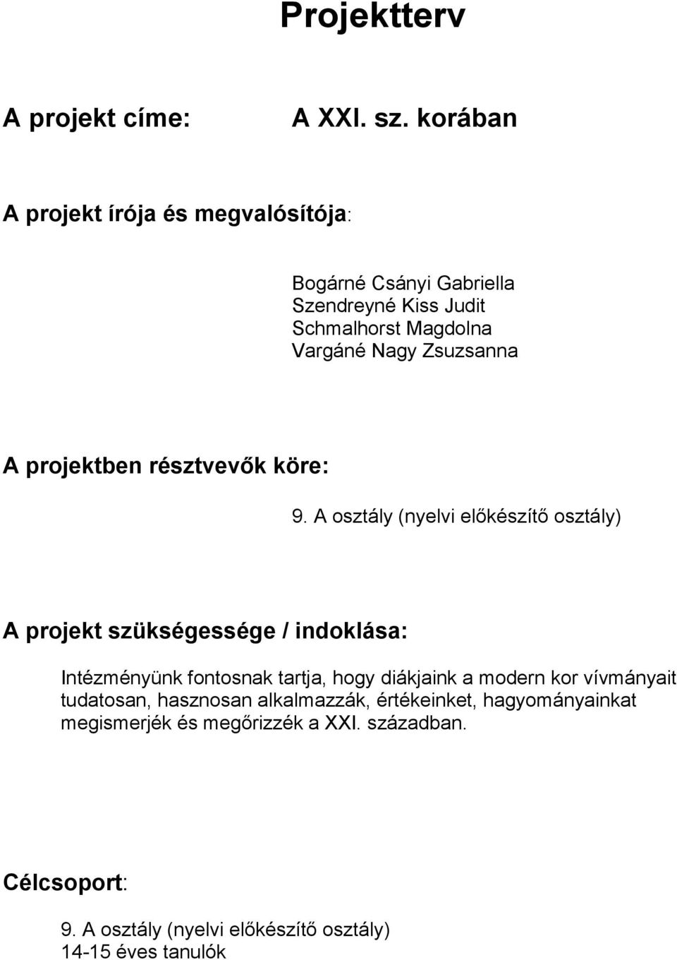 Zsuzsanna A projektben résztvevők köre: 9.