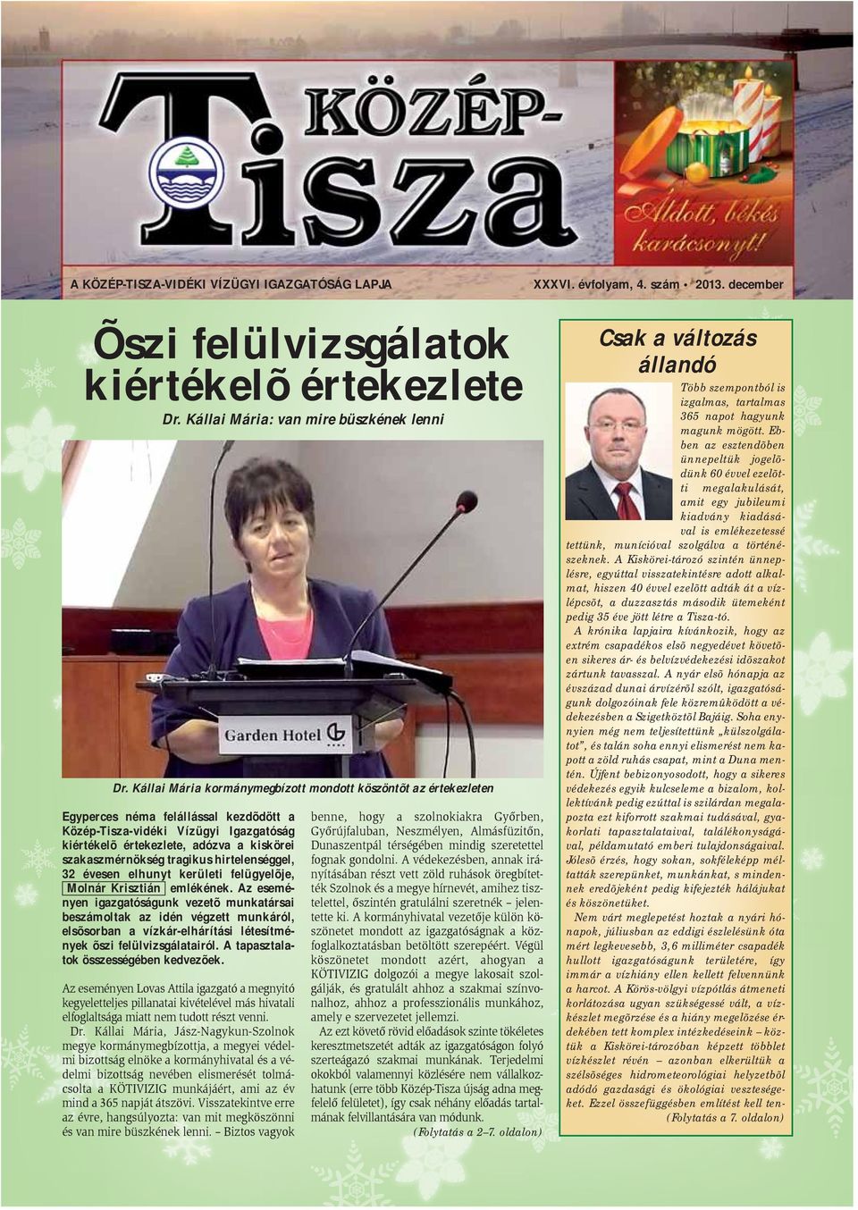 szakaszmérnökség tragikus hirtelenséggel, 32 évesen elhunyt kerületi felügyelõje, Molnár Krisztián emlékének.