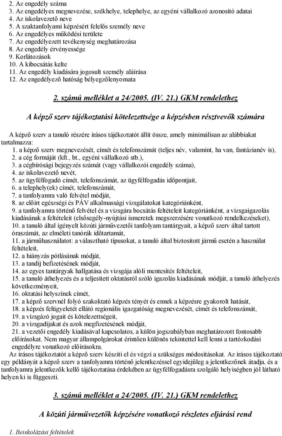 Az engedélyező hatóság bélyegzőlenyomata 2. számú melléklet a 24/2005. (IV. 21.